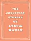 Cover image for The Collected Stories of Lydia Davis